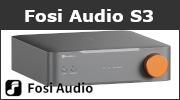 Test Fosi Audio S3 : le premier lecteur r�seau de la marque