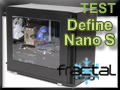 Test boitier Fractal Design Define Nano S Test boitier Fractal Design Define Nano S