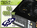 Test alimentation FSP SI 600 watts
