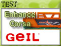 Geil Enhance Corsa : 16 Go au compteur !