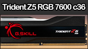 Test RAM : G.SKILL Trident Z5 RGB 7600 MT/s CL36, toujours plus haut !