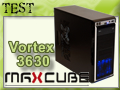 Maxcube Vortex 3630, tout d'un grand, sauf le tarif ?