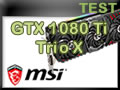 Carte graphique MSI GTX 1080 Ti Gaming X Trio