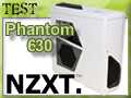Test boitier NZXT Phantom 630