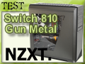Test boitier NZXT Switch 810 Gun Metal Test boitier NZXT Switch 810 Gun Metal