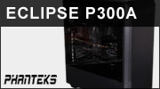 Test boitier Phanteks Eclipse P300A : A comme Airflow