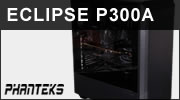 Test boitier Phanteks Eclipse P300A : A comme Airflow Test boitier Phanteks Eclipse P300A : A comme Airflow