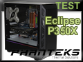 Test boitier Phanteks Eclipse P350X