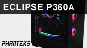 Test boitier PHANTEKS Eclipse P360A : pourquoi dépenser plus ? Test boitier PHANTEKS Eclipse P360A : pourquoi dépenser plus ?