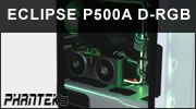 Test boitier Phanteks Eclipse P500A D-RGB : A comme Airflow et Arc-en-ciel