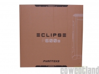 Cliquez pour agrandir Test boitier Phanteks Eclipse P600S
