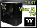 Test boitier Thermaltake View 21 TG