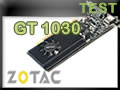 ZOTAC GT1030 : une petite carte qui vous réserve des surprises ! ZOTAC GT1030 : une petite carte qui vous réserve des surprises !