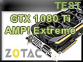 Carte graphique ZOTAC GTX 1080 Ti AMP! Extreme