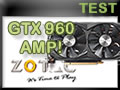 Carte graphique ZOTAC GTX 960 AMP! Carte graphique ZOTAC GTX 960 AMP!