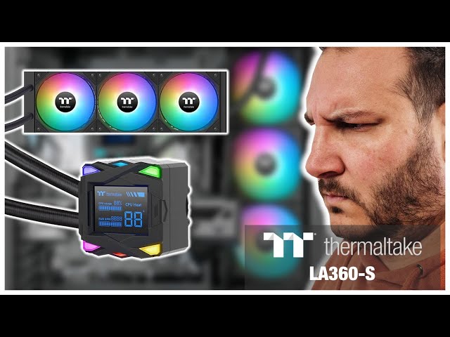 Thermaltake LA360-S, un AIO avec un monitoring basique et un petit prix