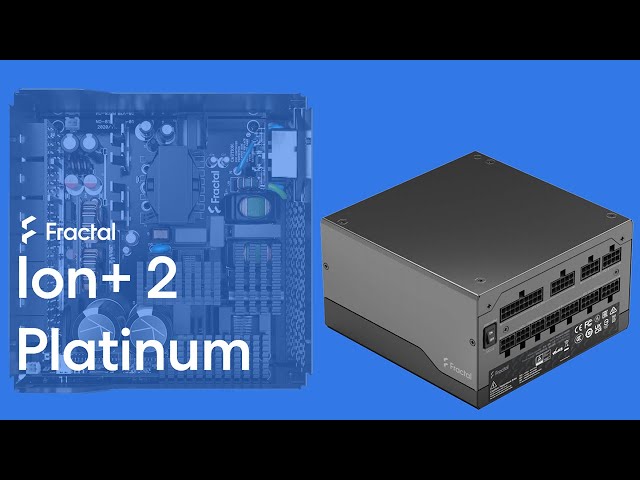 FRACTAL ION+ 2 Platinum 860 watts : 149 euros et 10 ans de garantie