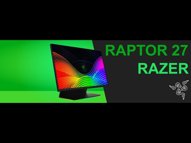 Prsentation cran Razer Raptor 27, unique