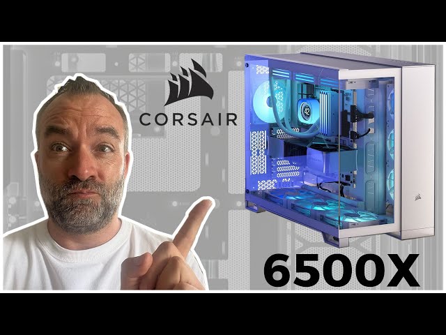 CORSAIR 6500X : Le nouveau GRAND boitier panoramique future-proof ?