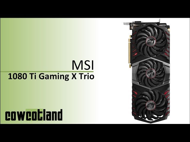 Prsentation carte graphique MSI GTX 1080 Ti Gaming X Trio