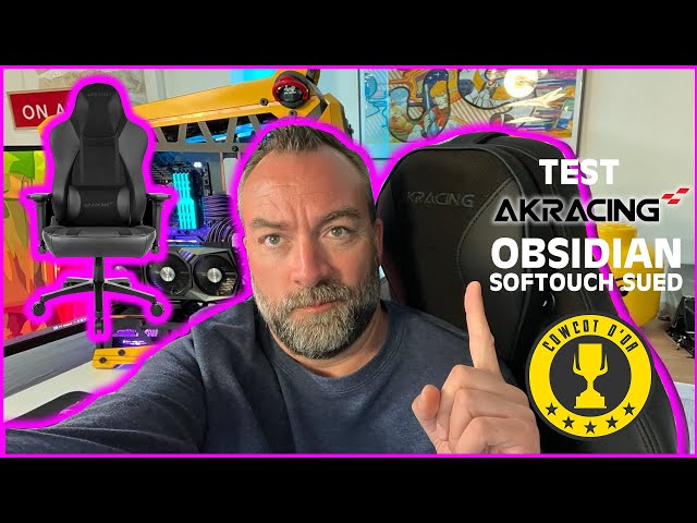 Obsidian Softouch Sued : Le confort ultime pour le Gamer par AKRacing ?
