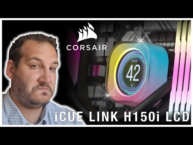 CORSAIR iCUE LINK H150i LCD, place au chainage de tous les composants !