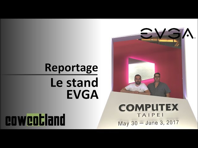Computex 2017 : Le stand EVGA