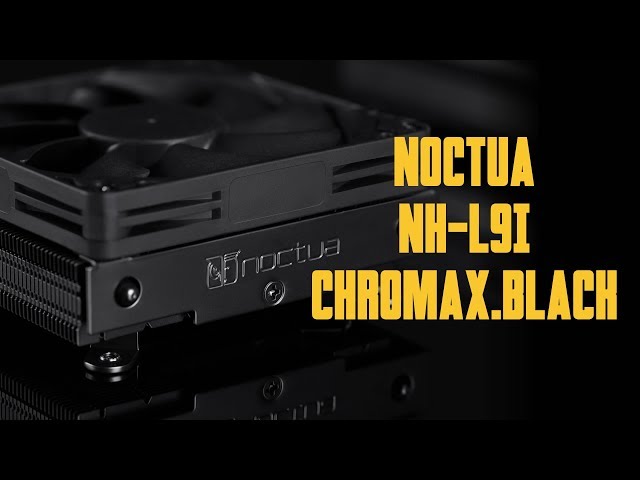 Pr�sentation Noctua NH-L9i chromax.black