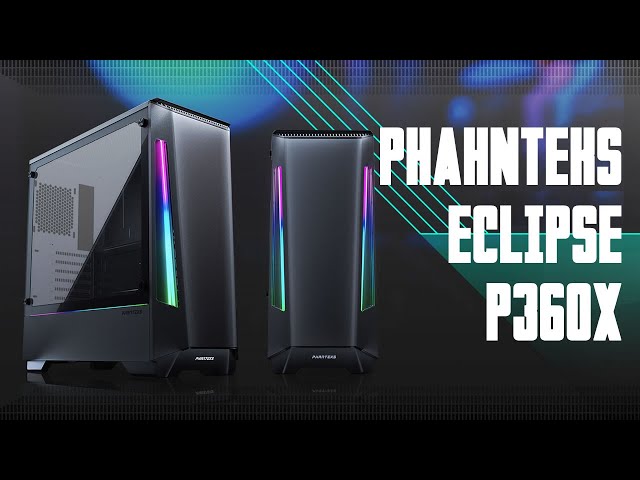 Prsentation boitier Phanteks Eclipse P360X