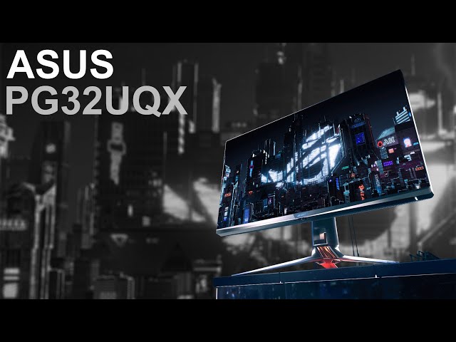 Pr�sentation �cran Gamer ASUS ROG PG32UQX : UHD,  144 Hz et G-Sync Ultimate !
