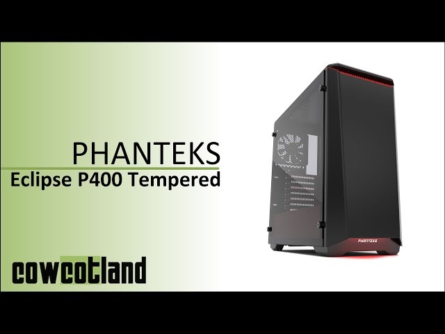 Prsentation boitier Phanteks Eclipse P400 Tempered