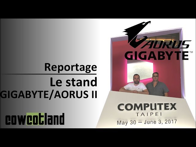 Computex 2017 : GIGABYTE/AORUS, la suite