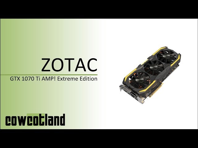 Pr�sentation carte graphique ZOTAC GTX 1070 Ti AMP! Extreme Edition
