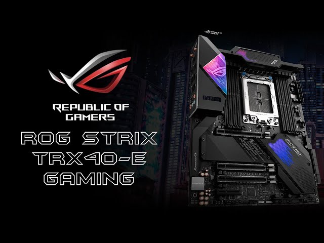 Prsentation carte mre ASUS ROG Strix TRX40-E Gaming