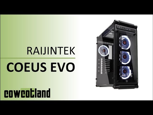 Pr�sentation boitier RAIJINTEK COEUS EVO