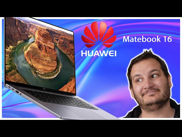 Huawei Matebook 16, encore un cran 3:2 dans un joli chssis !