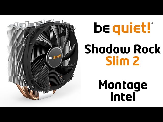Installation du be quiet! Shadow Rock Slim sur une carte mre Intel
