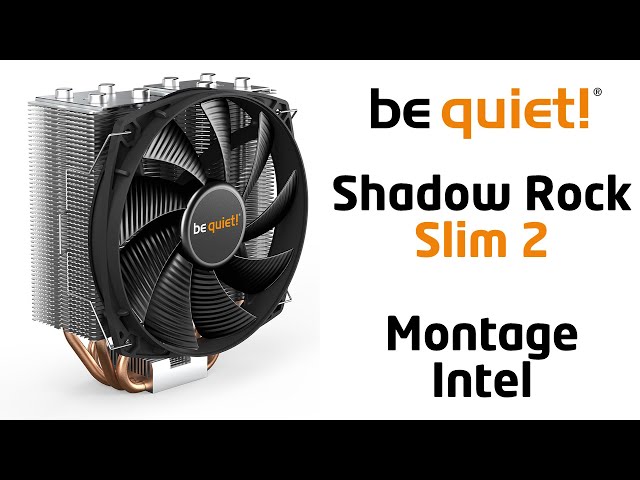 Installation du be quiet! Shadow Rock Slim sur une carte m�re Intel
