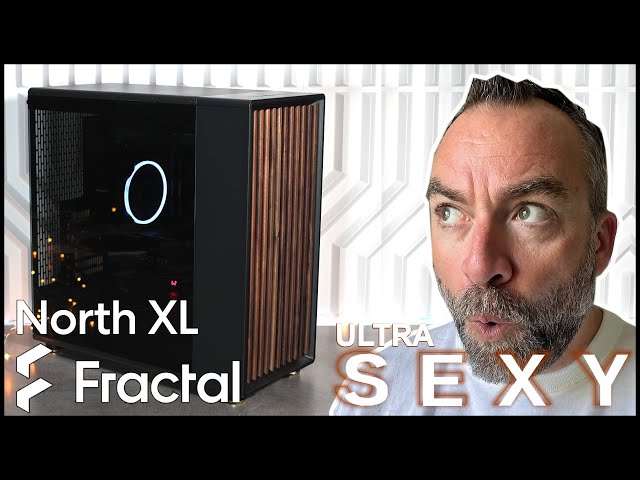 FRACTAL North XL : Du grand beau froid SEXY pour ton PC !!!