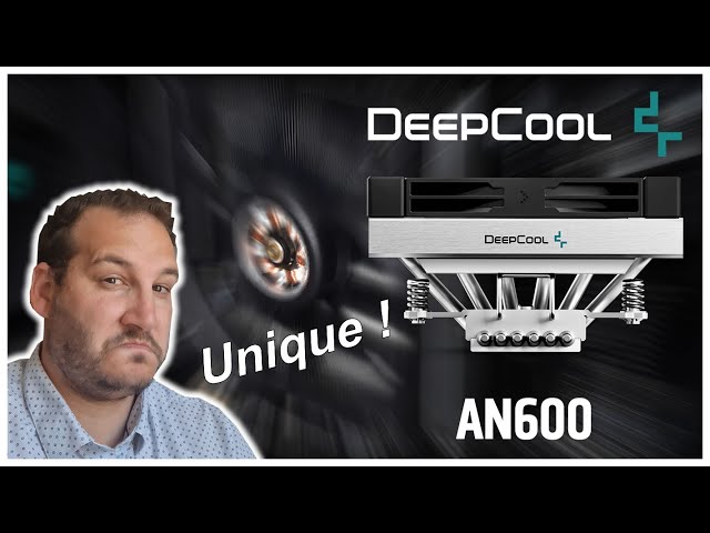 DeepCool AN600, un top-flow trs sduisant et original !