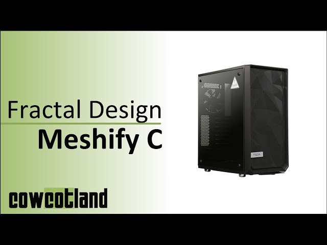 Prsentation boitier Fractal Design Meshify C