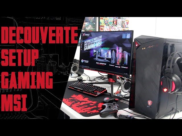 Pr�sentation et d�couverte Setup Gaming MSI Infinite X
