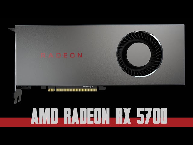 Prsentation carte graphique AMD Radeon RX 5700
