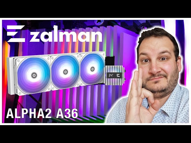 ZALMAN ALPHA2 A36, un watercooling AIO pas cher et complet !