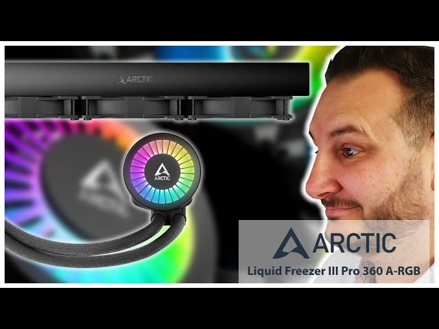 ARCTIC Liquid Freezer III Pro 360 A-RGB, le Roi est mort, vive le Roi !