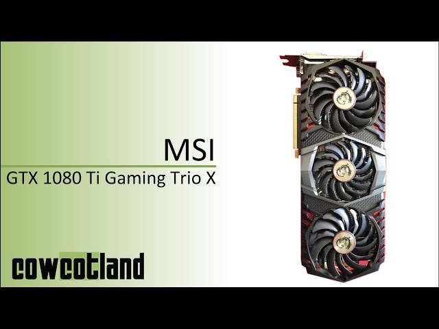Pr�sentation MSI GeForce GTX 1080 Ti Gaming Trio X