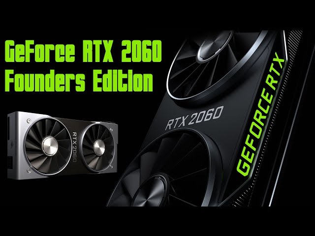 Prsentation carte graphique Nvidia Geforce RTX 2060 Founders edition