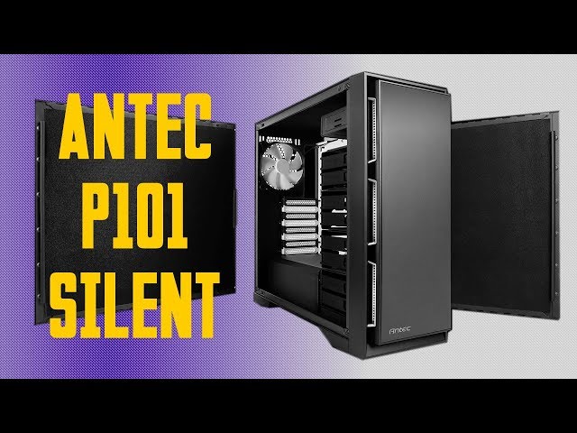Prsentation boitier ANTEC P101 SILENT