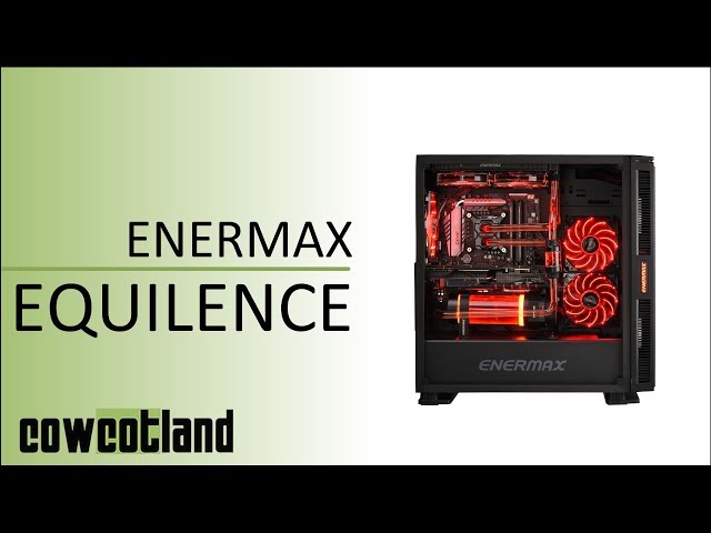 Pr�sentation boitier Enermax Equilence