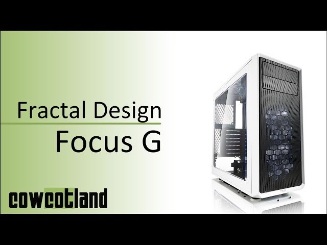 Prsentation boitier Fractal Design Focus G